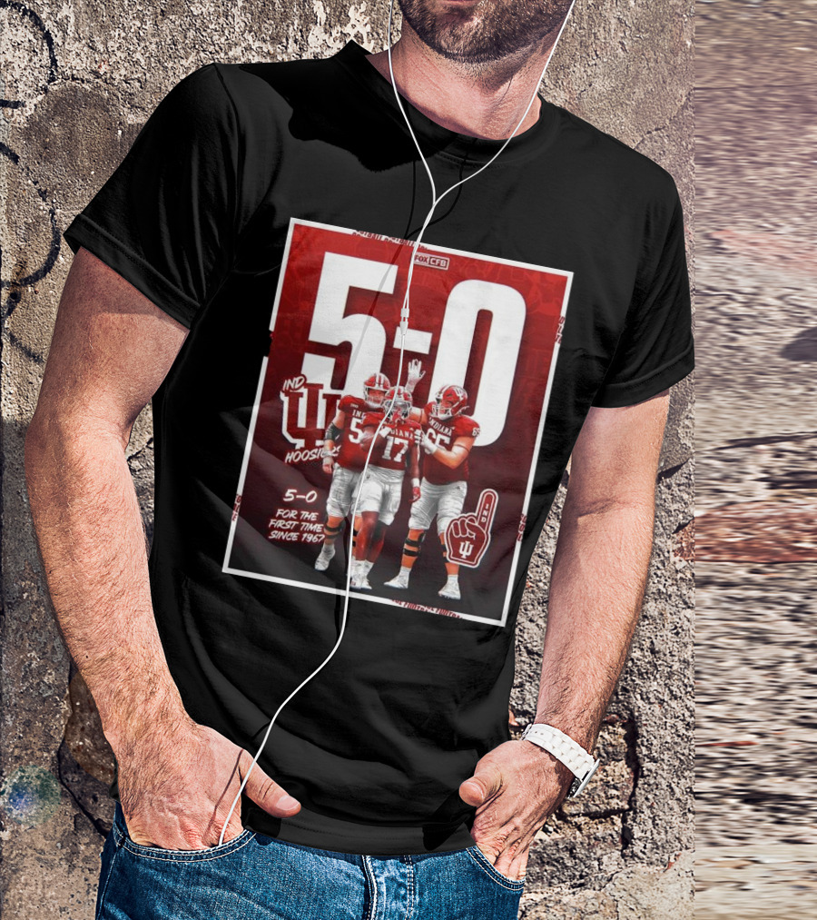 Indiana Hoosiers Football 5-0 For The First Time Since 1967 Fox CFB T-Shirt