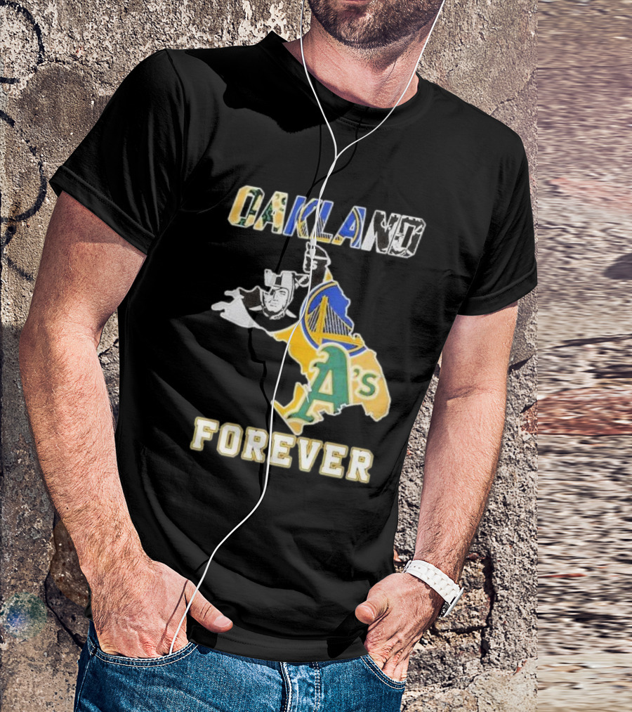 Oakland Forever Athletics Raiders Warriors T-Shirt