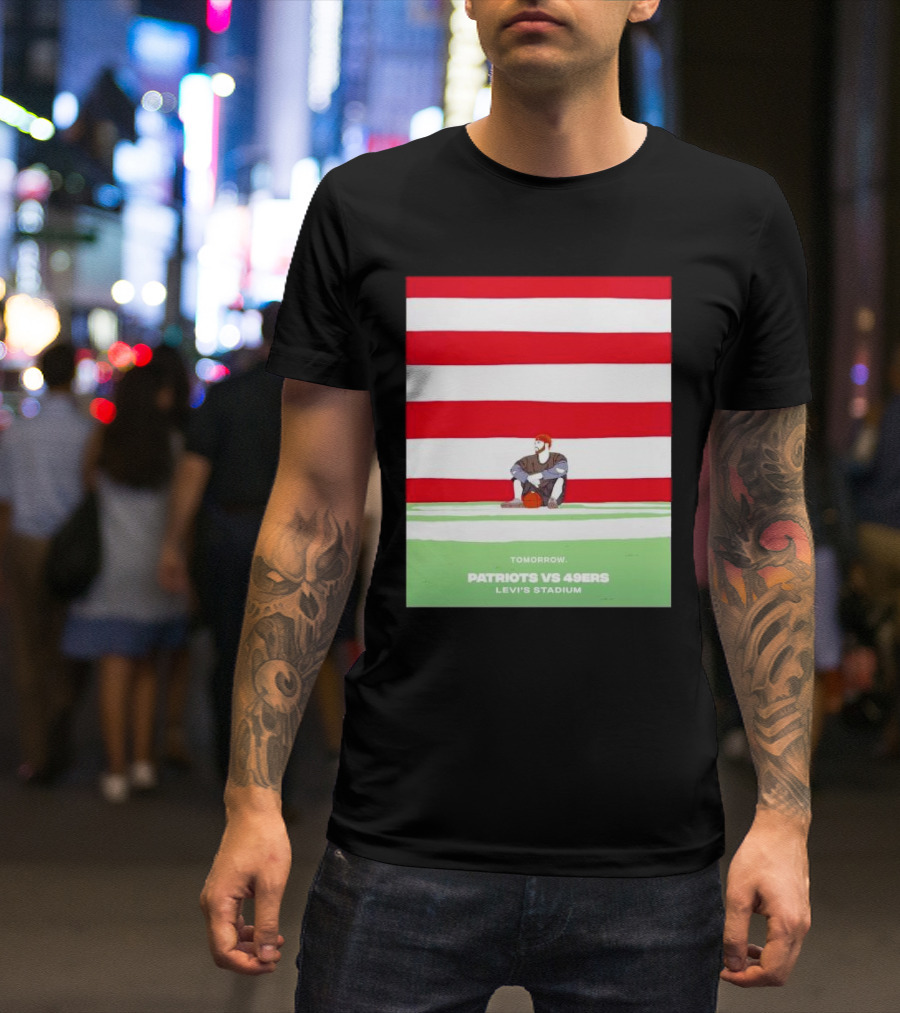 Tomorrow Patriots Vs 49ers Levi’s Stadium T-Shirt