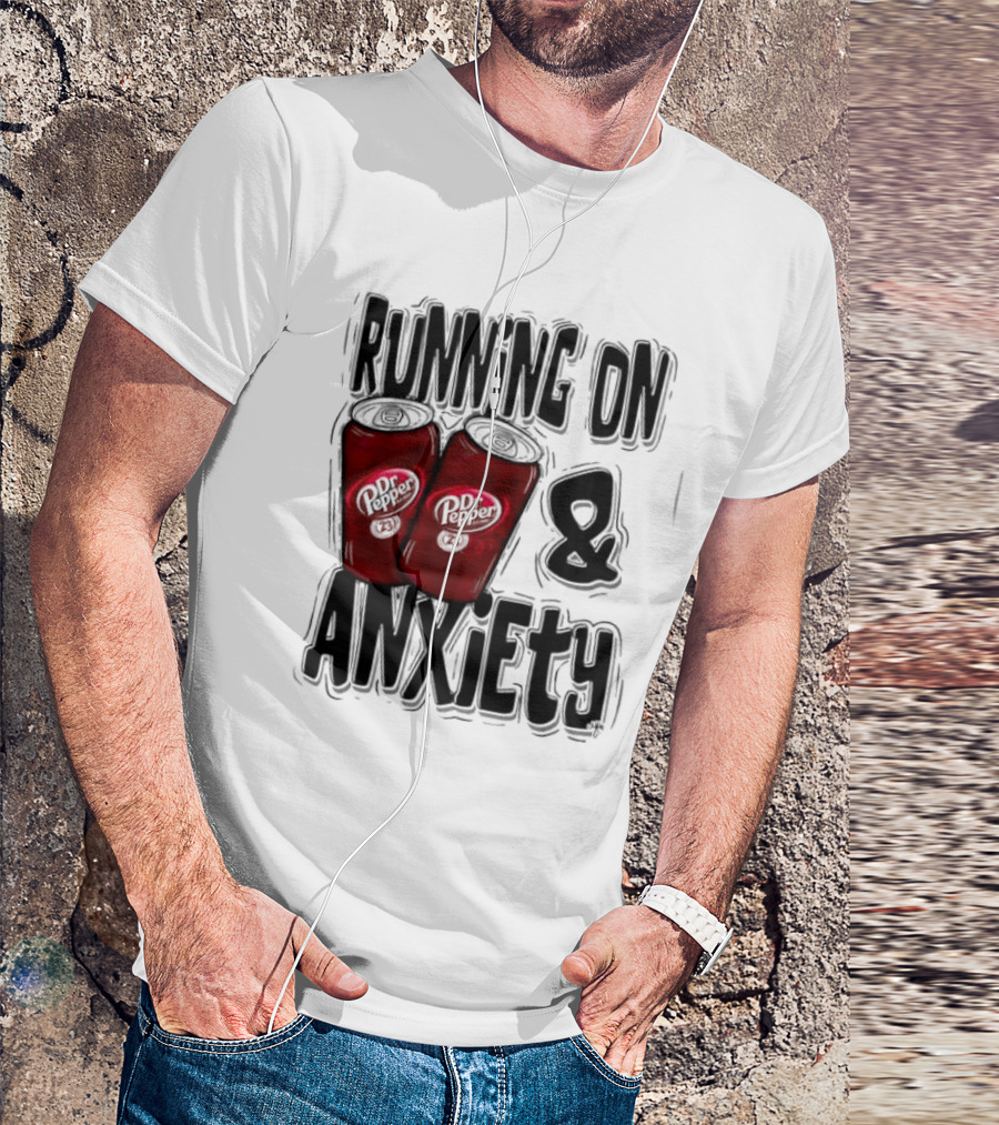 Dr Pepper Running On Anxiety T-Shirt