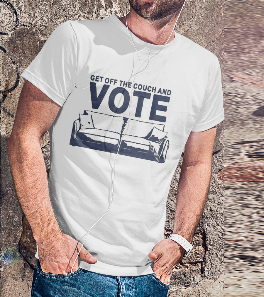 Get Off The Couch And Vote Bold Text With Couch T-Shirt