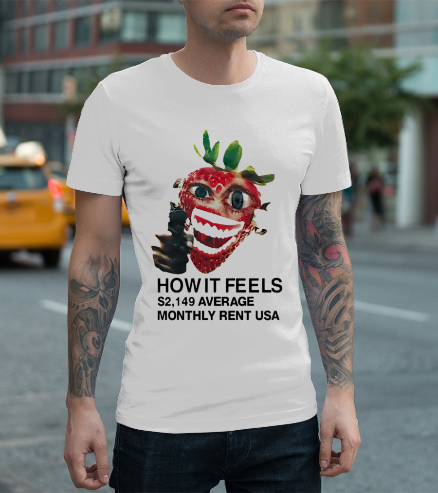 How It Feels Strawberry Gun $2,149 Average Monthly Rent USA T-Shirt