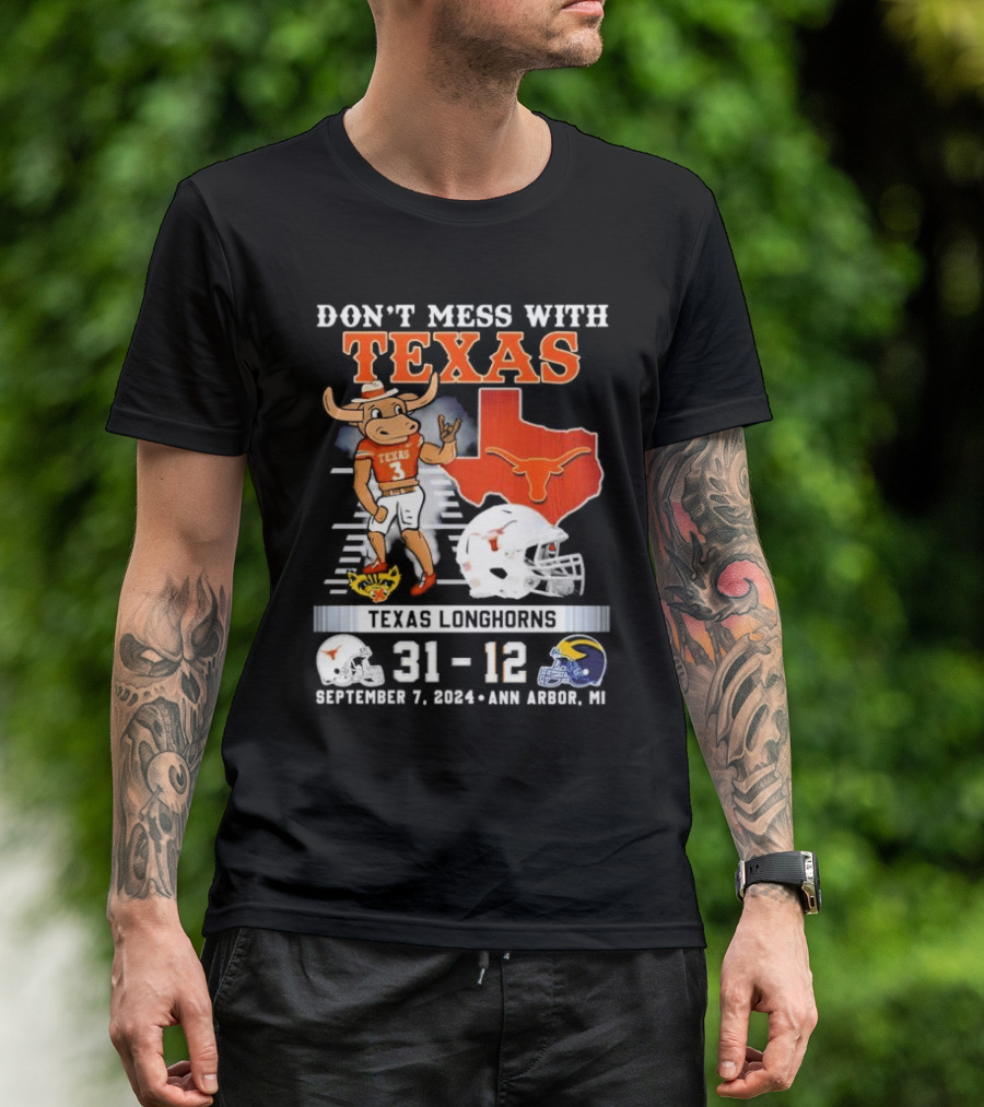 Don’t Mess With Texas Texas Longhorns Beat Michigan Wolverines 31-12 September 7 2024 Ann Arbor MI T-Shirt