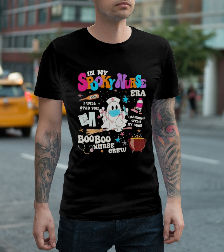Spooky Nurse Era I Will Stab You Hanging with My Boos Boo Boo Nurse Crew T-Shirt