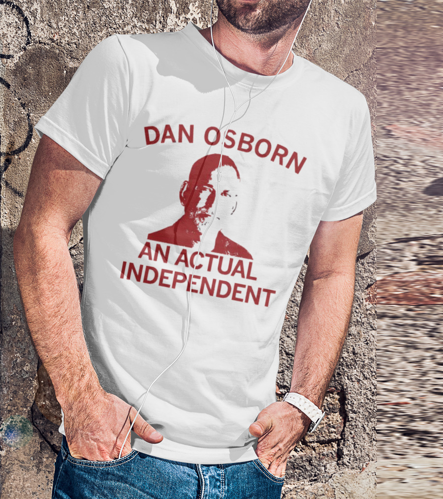 Dan Osborn An Actual Independent T-Shirt