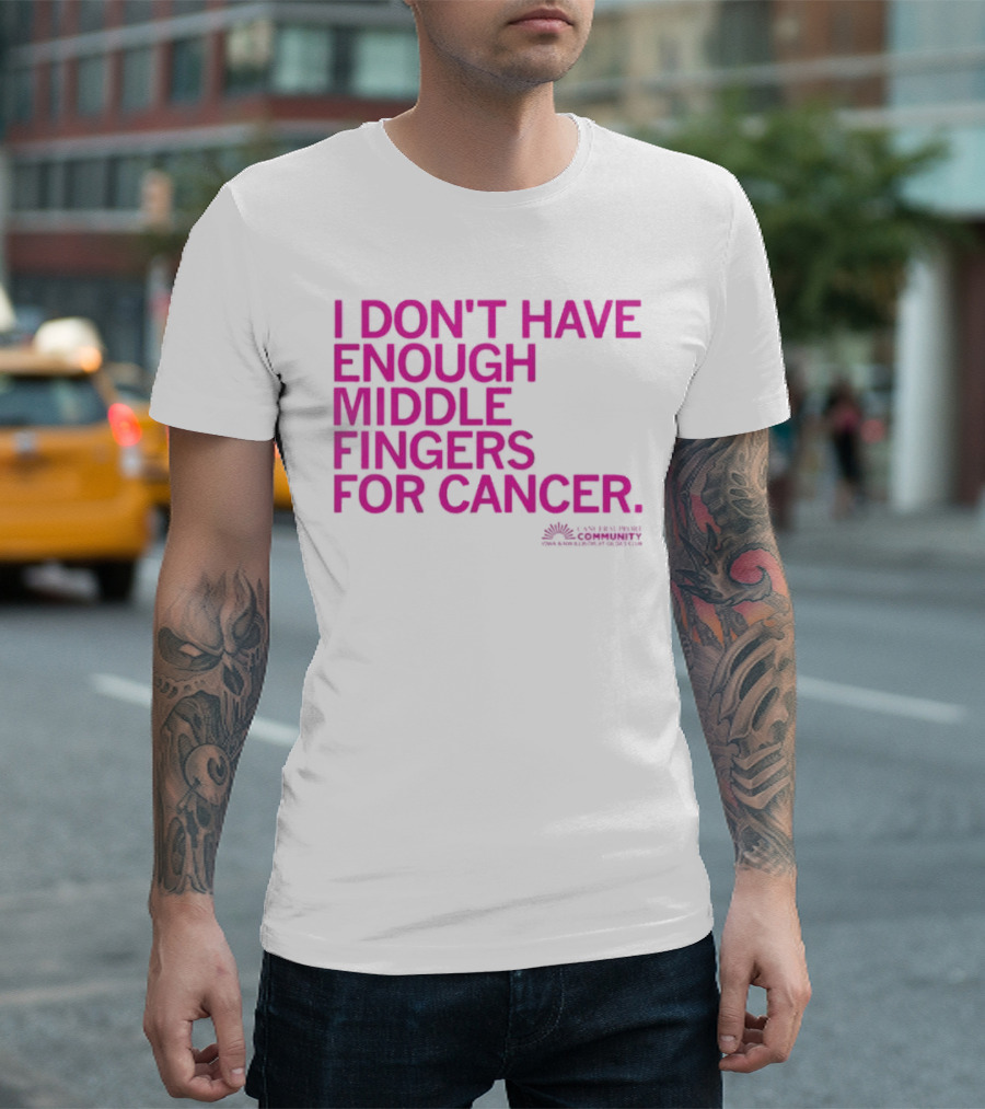 I Don't Have Enough Middle Fingers for Cancer Breast Cancer Awareness Fight T-Shirt