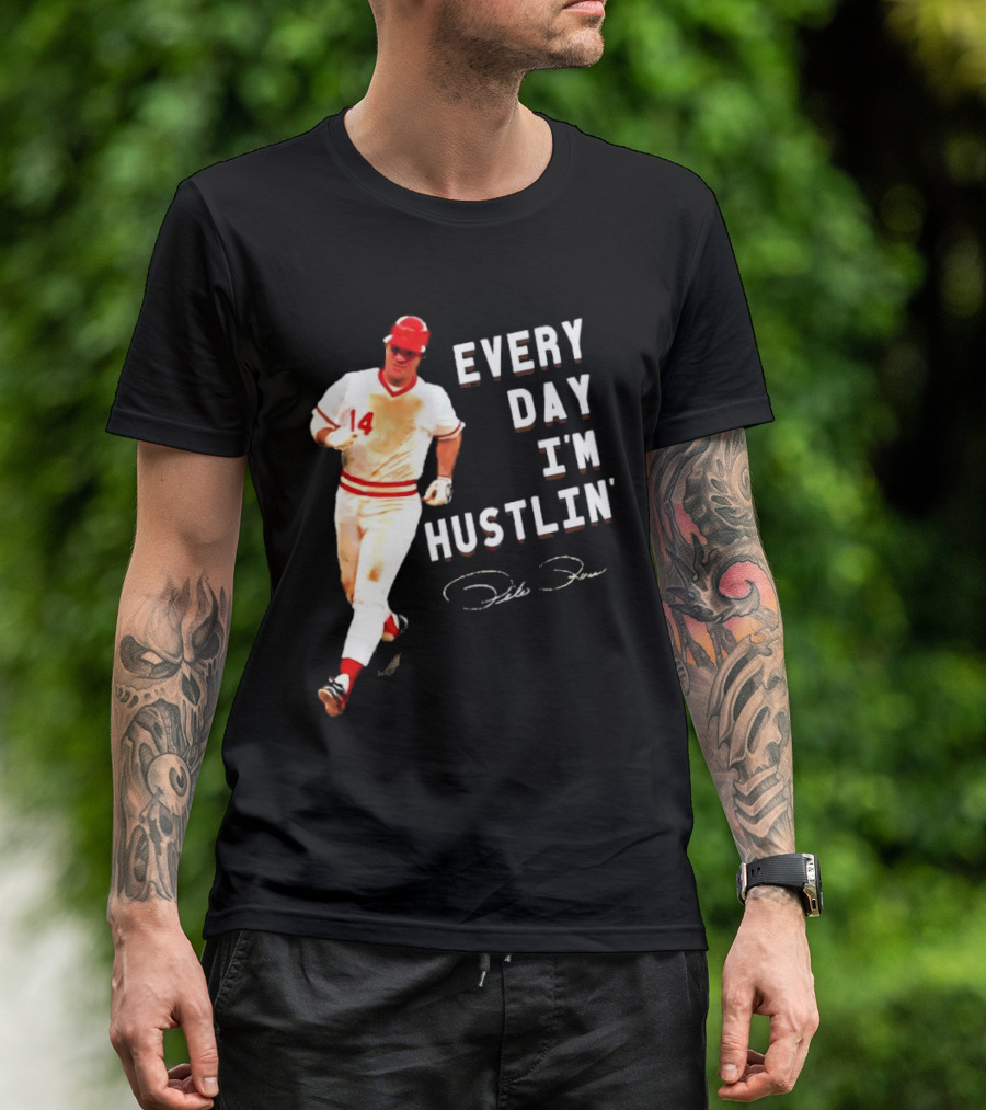 Every Day I’m Hustlin’ Pete Rose Signature 14 Baseball T-Shirt