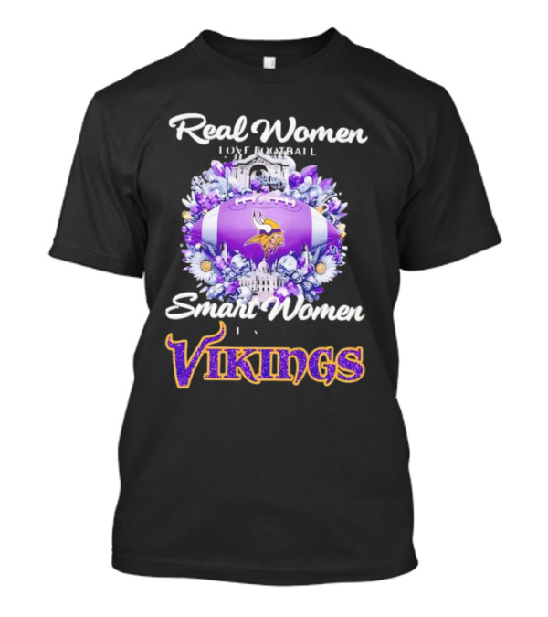 Real Women Love Football Smart Women Love The Vikings T-Shirt