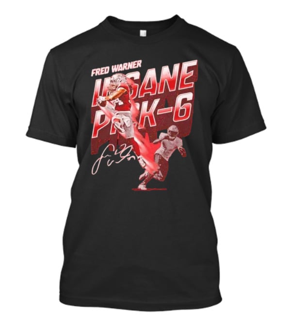 Fred Warner Insane Pick-6 Signature San Francisco 49ers T-Shirt