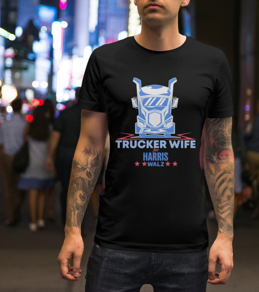 Trucker Wife For Harris Walz Blue Truck Design With Stars T-Shirt