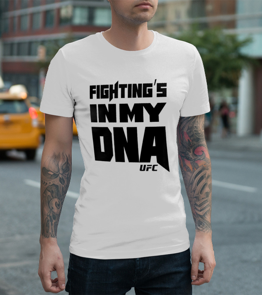 UFC Fighting's in My DNA T-Shirt