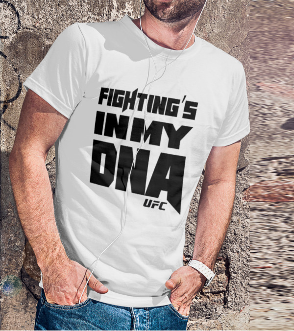 UFC Fighting's In My DNA T-Shirt