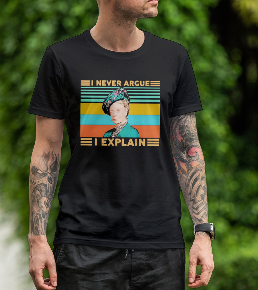 Lady Maud Bagshaw I Never Argue I Explain Vintage Stripes T-Shirt