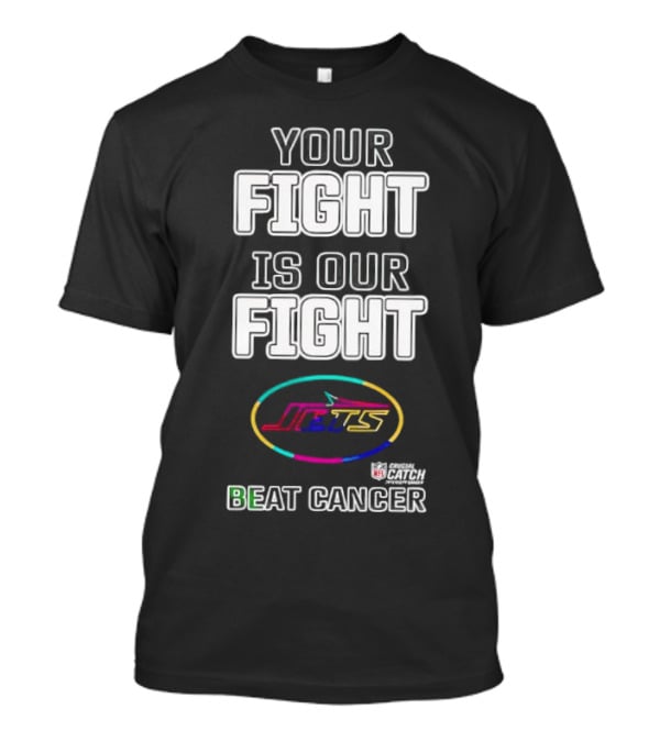 Your Fight Is Our Fight New York Jets Beat Cancer Crucial Catch T-Shirt