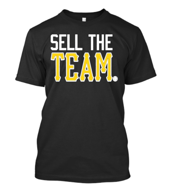 Sell The Team Pittsburgh Pirates Baseball Fan T-Shirt