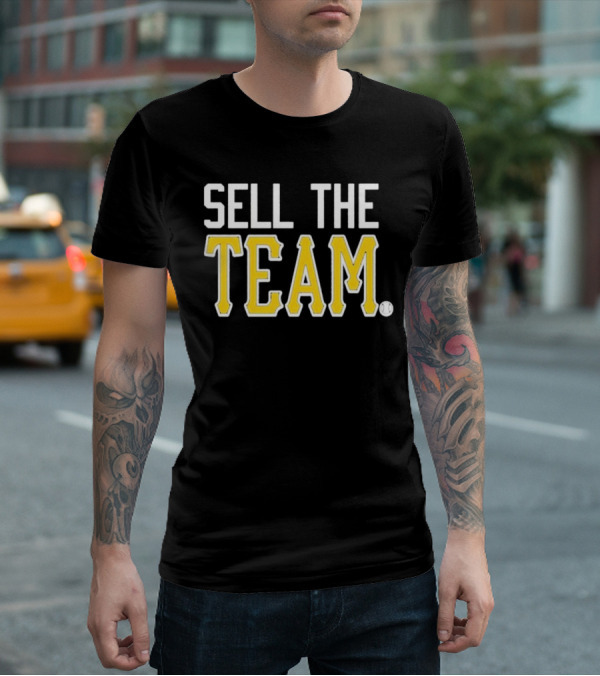 Sell The Team Pittsburgh Pirates Baseball Fan T-Shirt