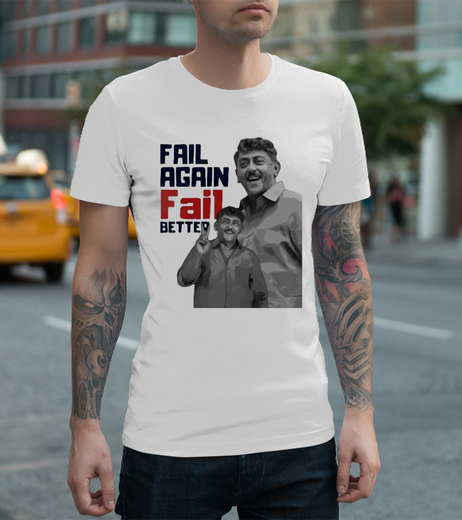 Keman Soman Fail Again Fail Better T-Shirt