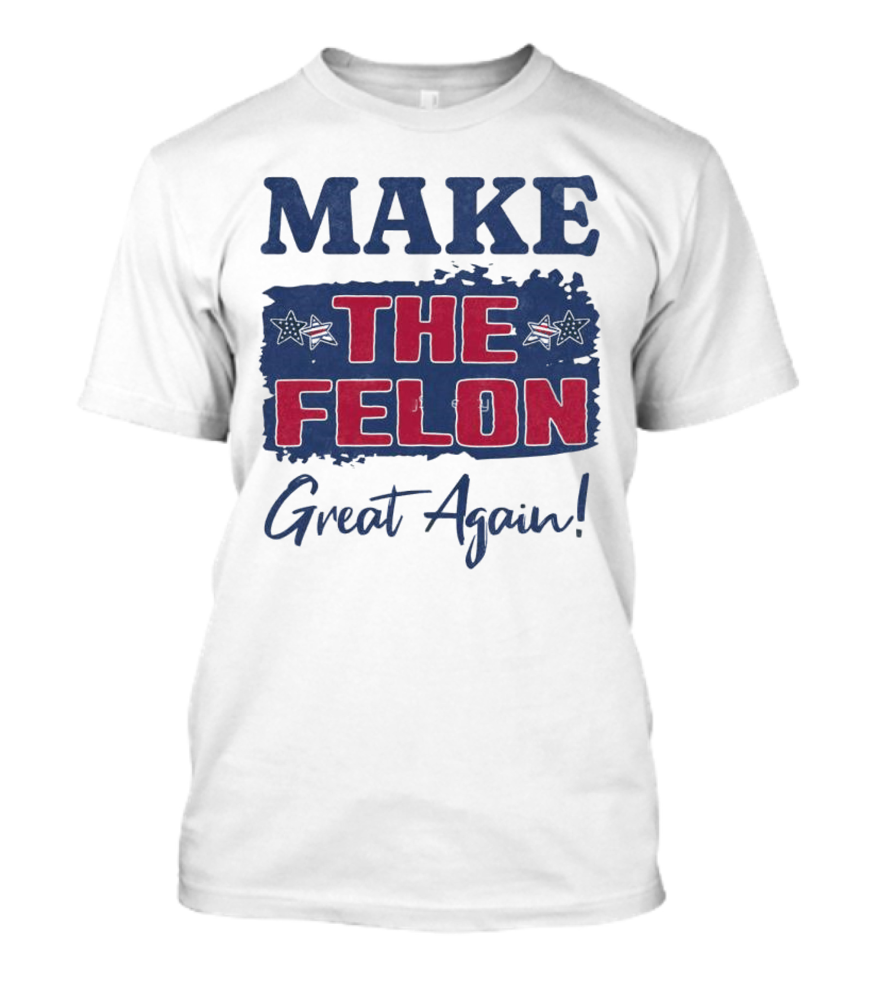 Make The Felon Great Again Supporting Trump T-Shirt