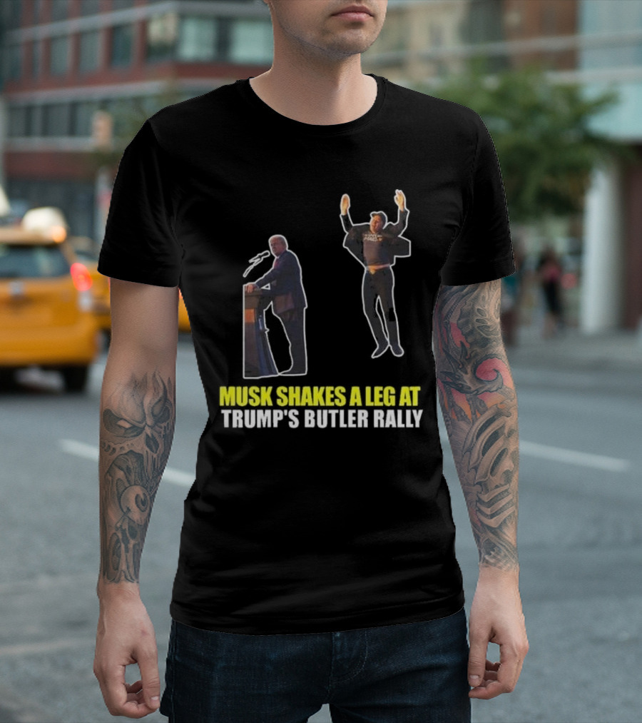 Musk Shakes A Leg At Trump’s Butler Rally T-Shirt