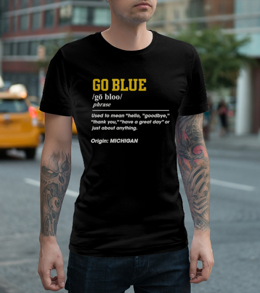 Go Blue Michigan Phrase Origin Wolverines Definition Hello Goodbye Thank You T-Shirt
