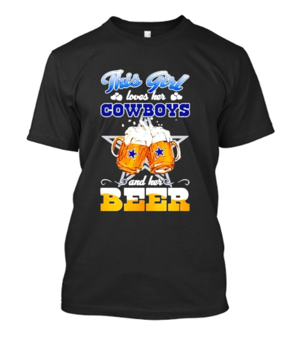 This Girl Loves Her Cowboys And Her Beer T-Shirt