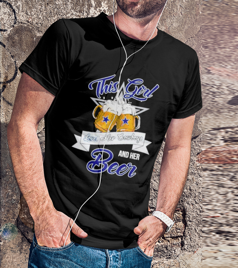 This Girl Loves Her Cowboys And Her Beer With Star And Beer Mugs T-Shirt