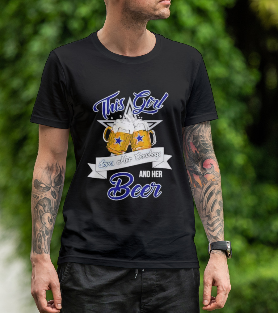 This Girl Loves Her Cowboys And Her Beer With Star And Beer Mugs T-Shirt