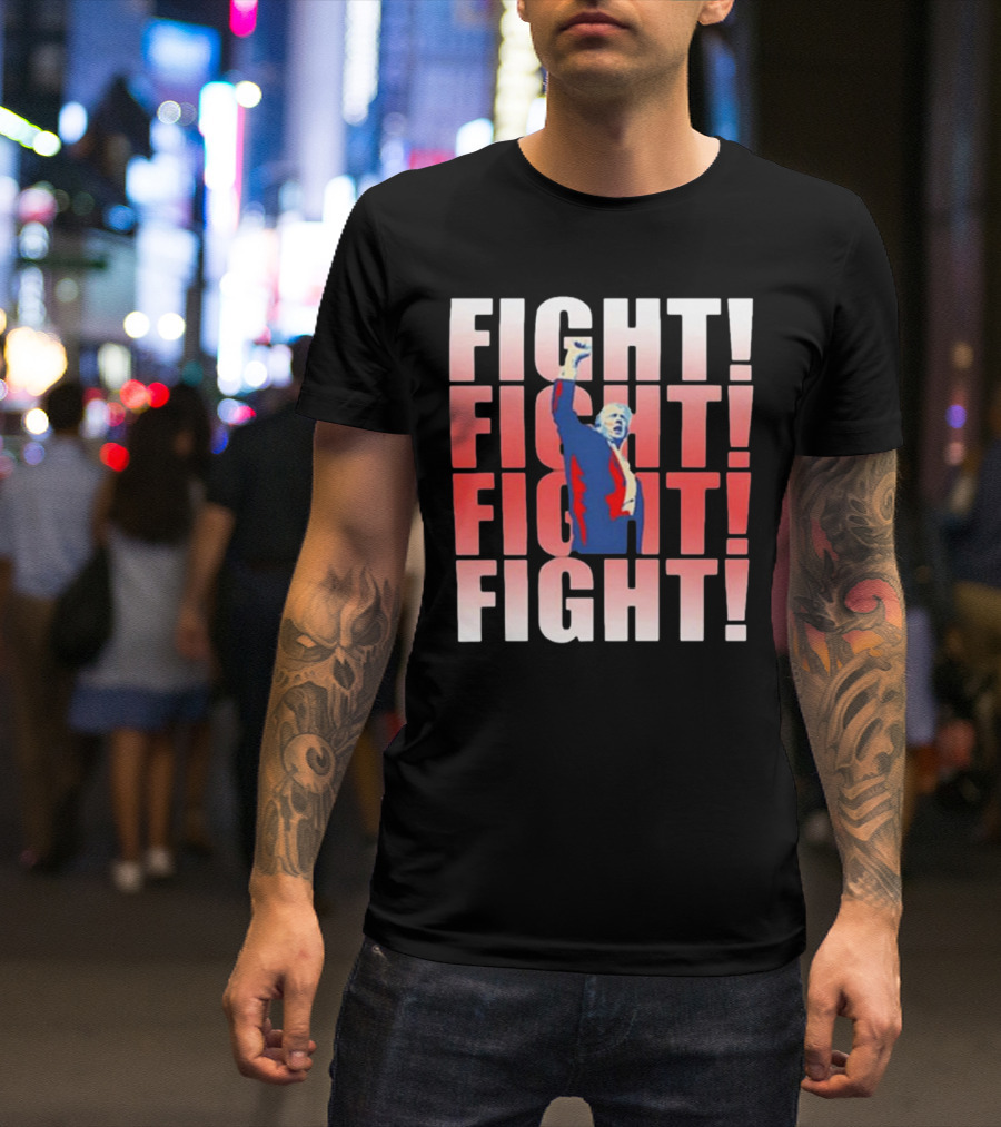 Donald Trump Fight Fight Fight Fight T-Shirt