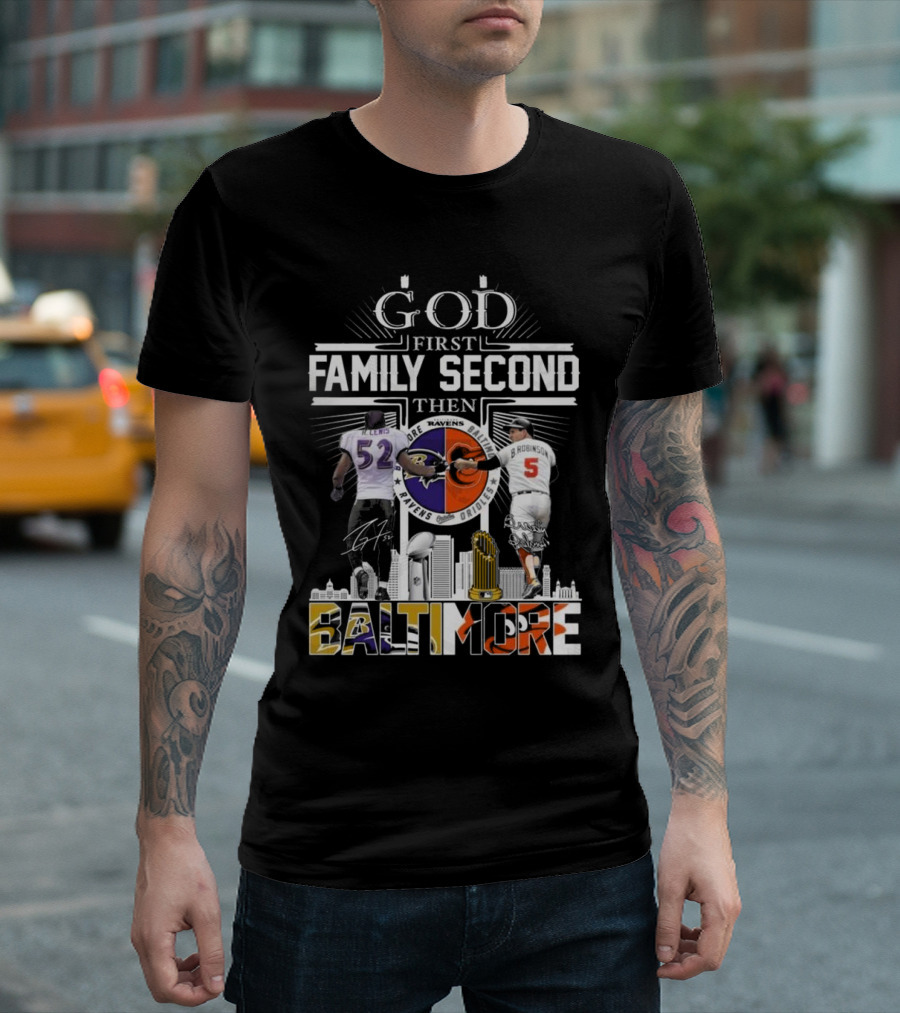 God First Family Second Then Baltimore Ravens Orioles Ray Lewis Brooks Robinson Signatures T-Shirt