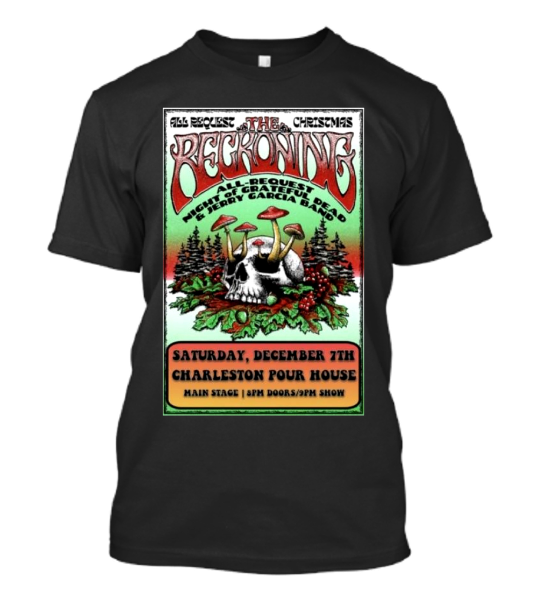 All Request Christmas The Reckoning Grateful Dead Jerry Garcia Band Charleston Pour House Dec 7 T-Shirt