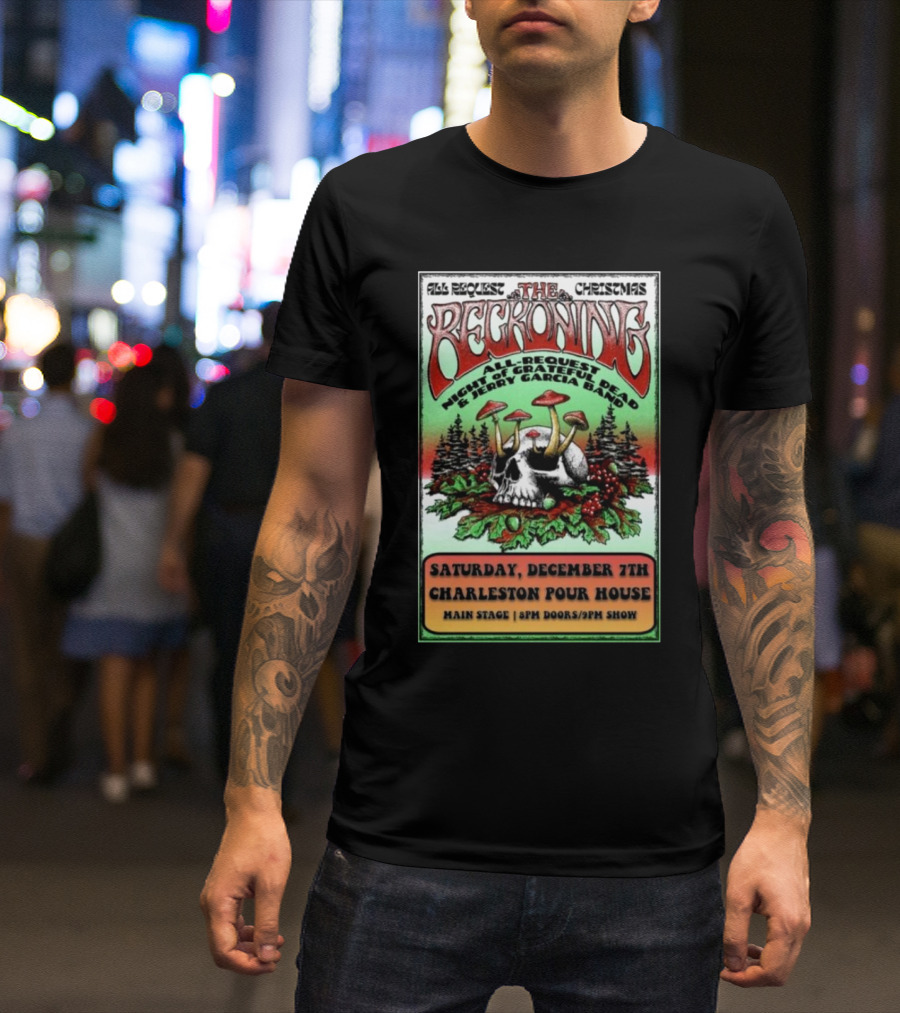 All Request Christmas The Reckoning Grateful Dead Jerry Garcia Band Charleston Pour House Dec 7 T-Shirt