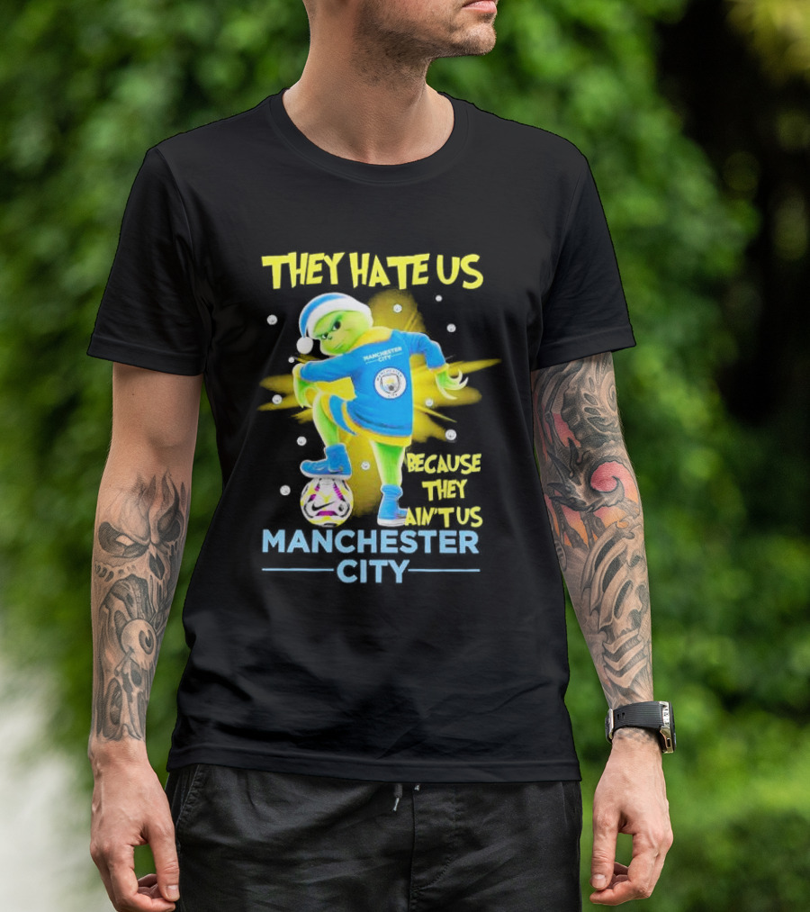 They Hate Us Because They Ain't Us Manchester City Grinch Christmas T-Shirt