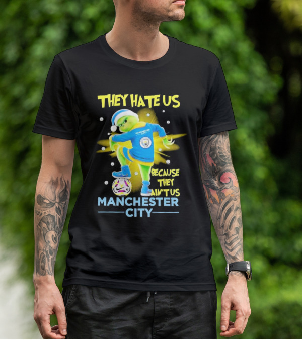 They Hate Us Because They Ain't Us Manchester City Grinch Christmas T-Shirt
