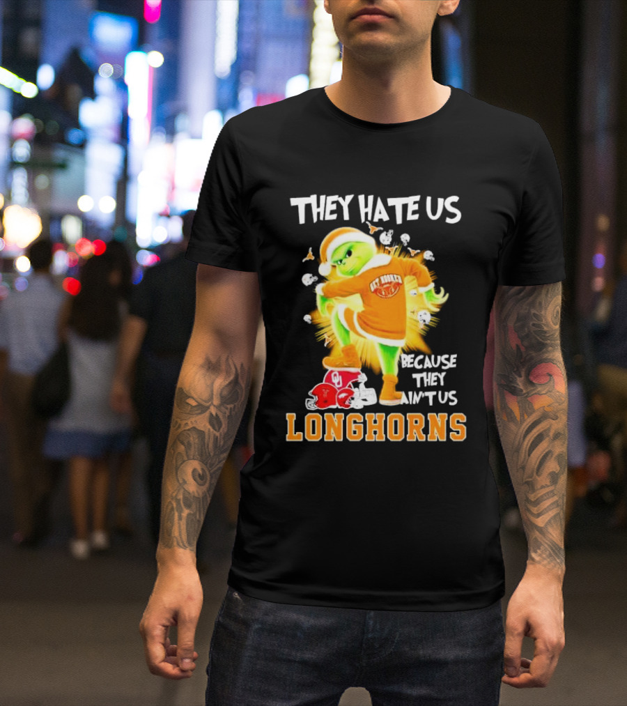 The Grinch Texas Longhorns They Hate Us Because They Ain’t Us Sooners Rivalry T-Shirt
