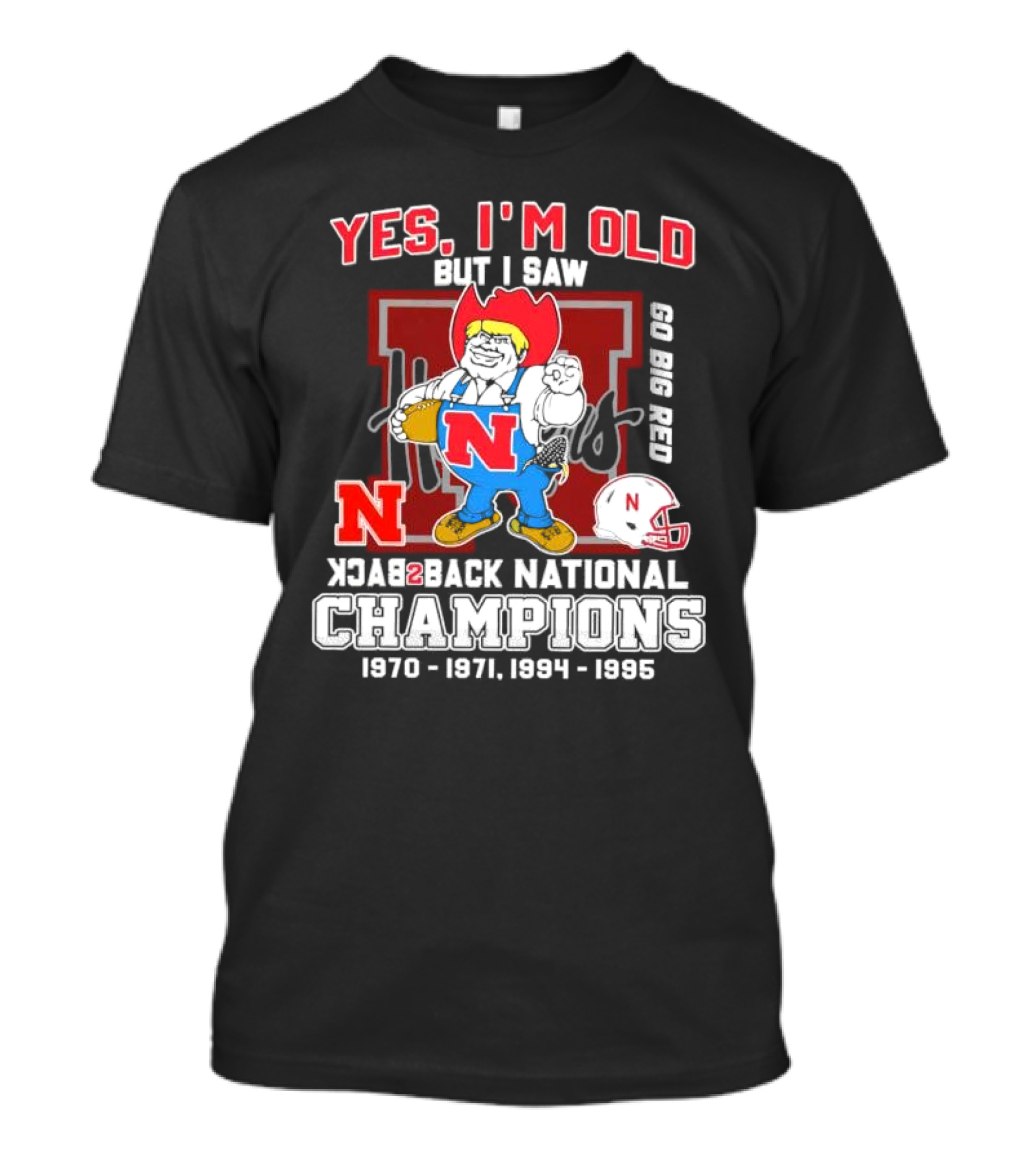 Yes I’m Old But I Saw Nebraska Cornhuskers Go Big Red Back 2 Back National Champions 1970 1971 1994 1995 T-Shirt
