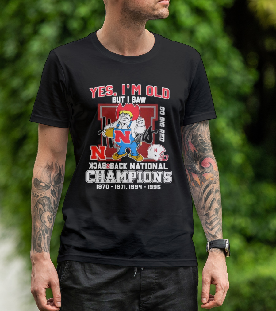 Yes I’m Old But I Saw Nebraska Cornhuskers Go Big Red Back 2 Back National Champions 1970 1971 1994 1995 T-Shirt