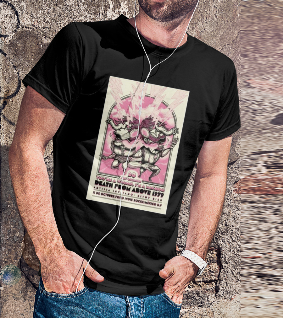 20 Aniversario You're A Woman I'm A Machine Death From Above 1979 Foro Indie Rocks Mexico D.F. 13 De Octubre Artista Invitado Estereotypo T-Shirt
