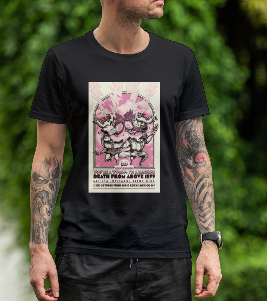 20 Aniversario You're A Woman I'm A Machine Death From Above 1979 Foro Indie Rocks Mexico D.F. 13 De Octubre Artista Invitado Estereotypo T-Shirt