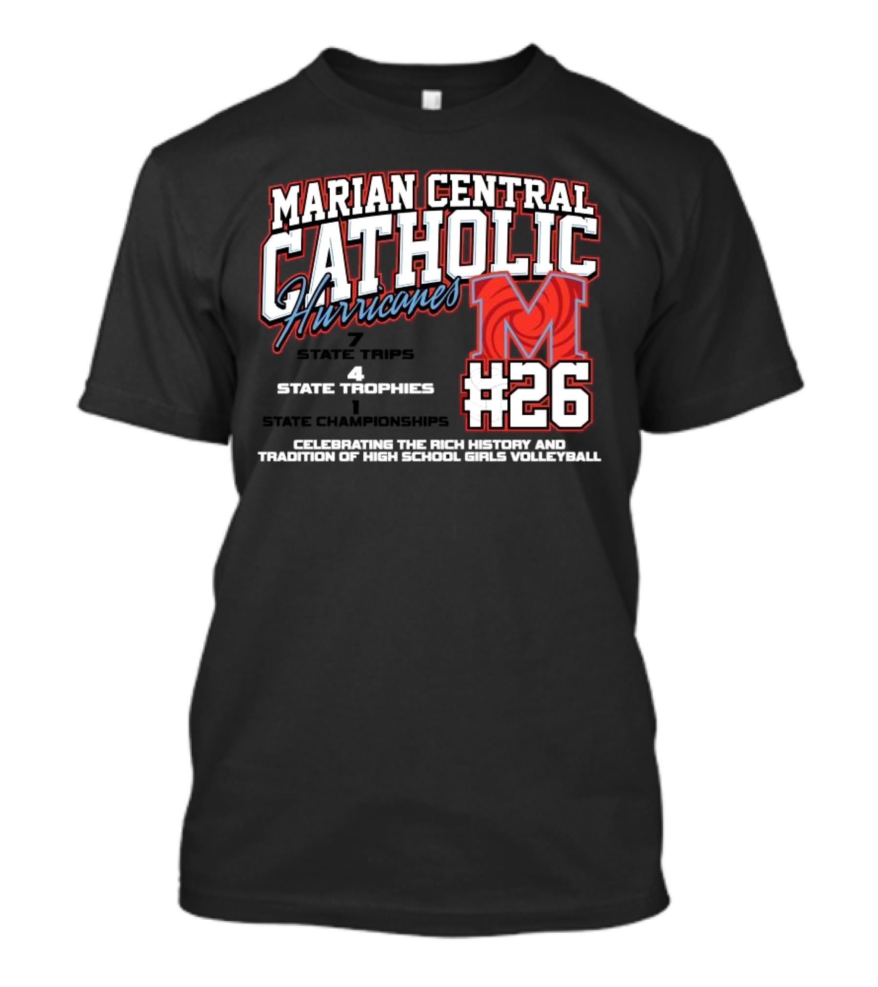 Marian Central Catholic Hurricanes #26 Champions 7 State Trips 4 State Trophies Volleyball Tradition T-Shirt