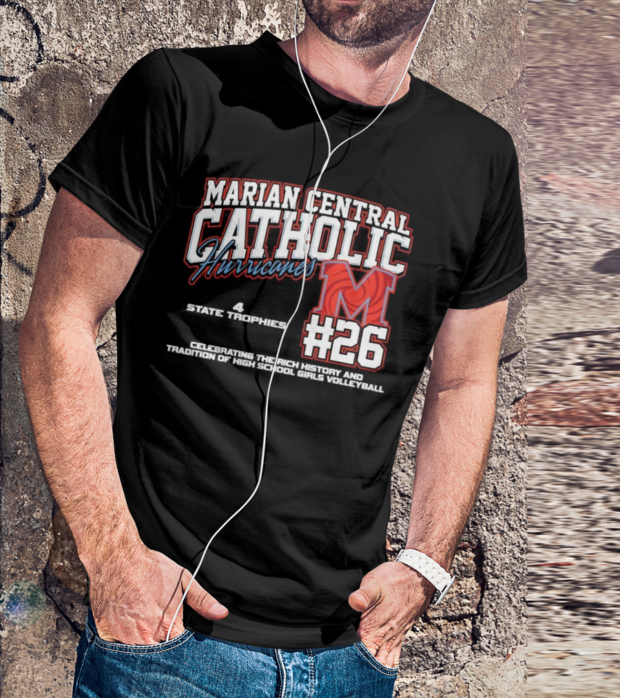 Marian Central Catholic Hurricanes #26 Champions 7 State Trips 4 State Trophies Volleyball Tradition T-Shirt