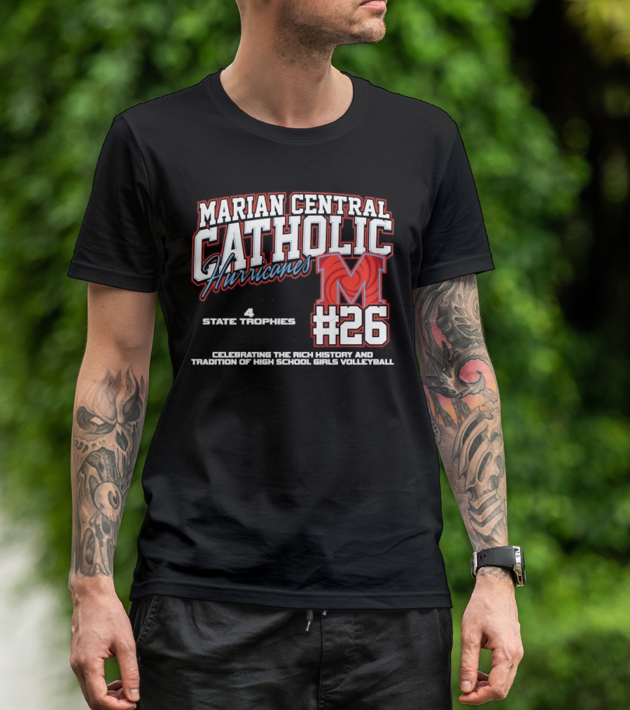 Marian Central Catholic Hurricanes #26 Champions 7 State Trips 4 State Trophies Volleyball Tradition T-Shirt