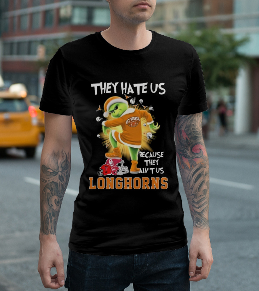 They Hate Us Because They Ain't Us Get Hooked Longhorns Santa Grinch Vs Sooners Raiders Razorbacks T-Shirt