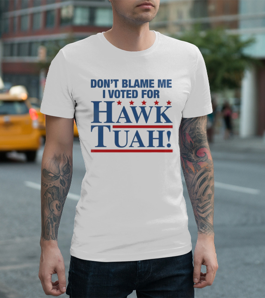 DON'T BLAME ME I VOTED FOR HAWK TUAH RED AND BLUE STARS T-Shirt