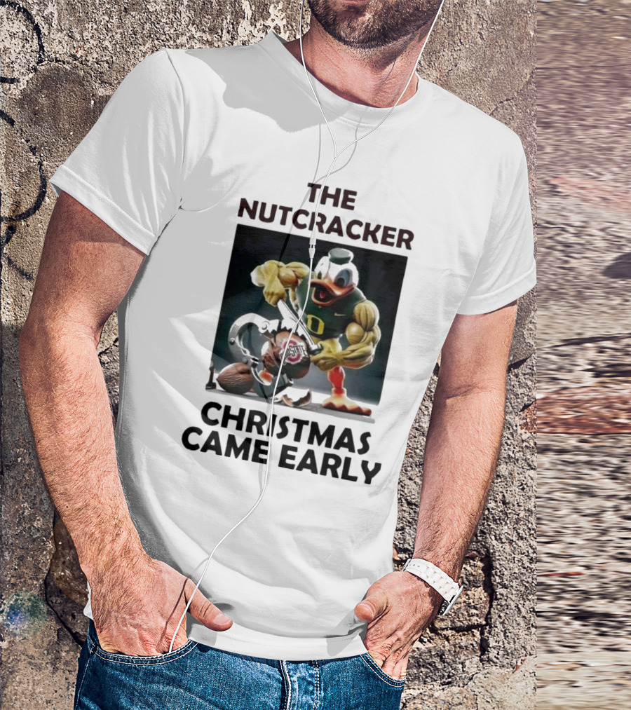 The Nutcracker Oregon Duck Ohio State Christmas Came Early T-Shirt