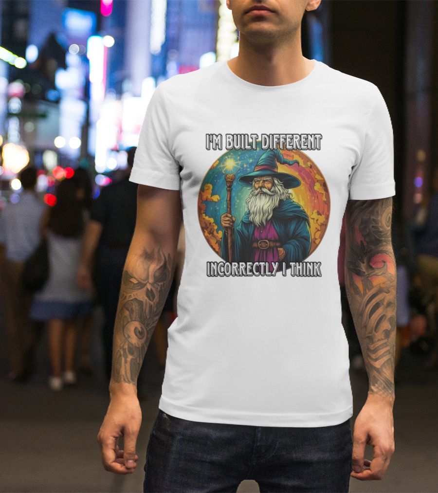 I'M BUILT DIFFERENT INCORRECTLY I THINK WIZARD SPELLCASTING RAINBOW BACKGROUND T-Shirt