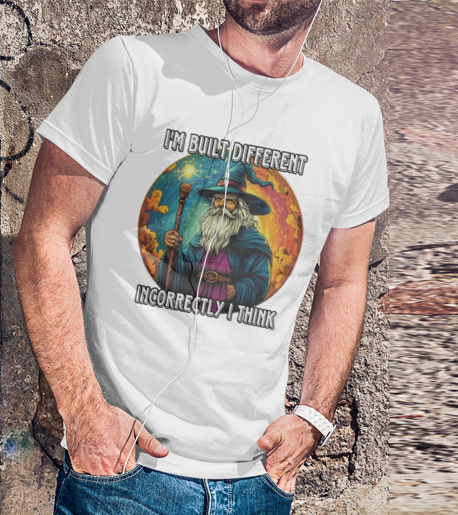 I'M BUILT DIFFERENT INCORRECTLY I THINK WIZARD SPELLCASTING RAINBOW BACKGROUND T-Shirt
