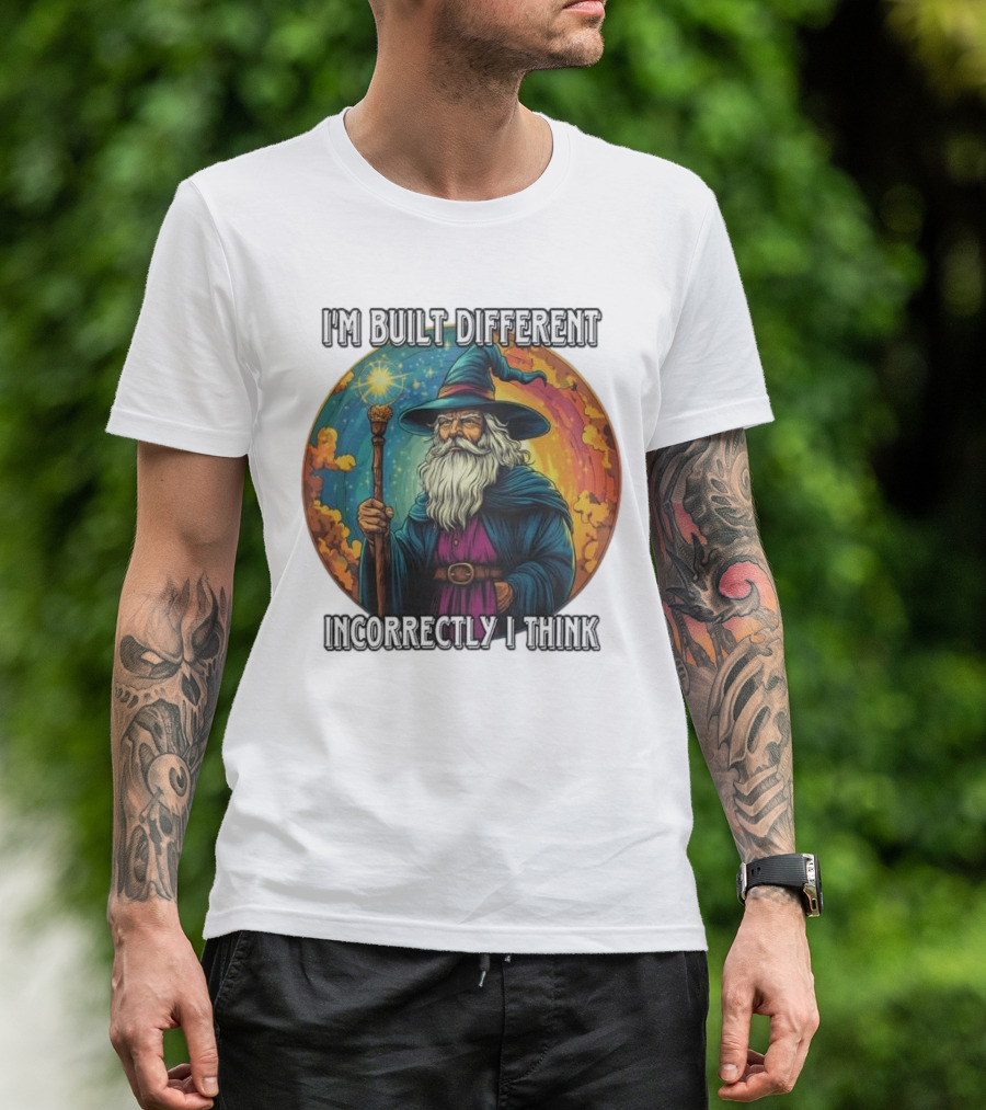 I'M BUILT DIFFERENT INCORRECTLY I THINK WIZARD SPELLCASTING RAINBOW BACKGROUND T-Shirt