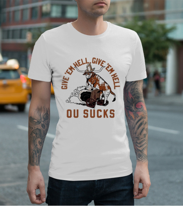 Texas Longhorns Give ’Em Hell Give ’Em Hell OU Sucks T-Shirt