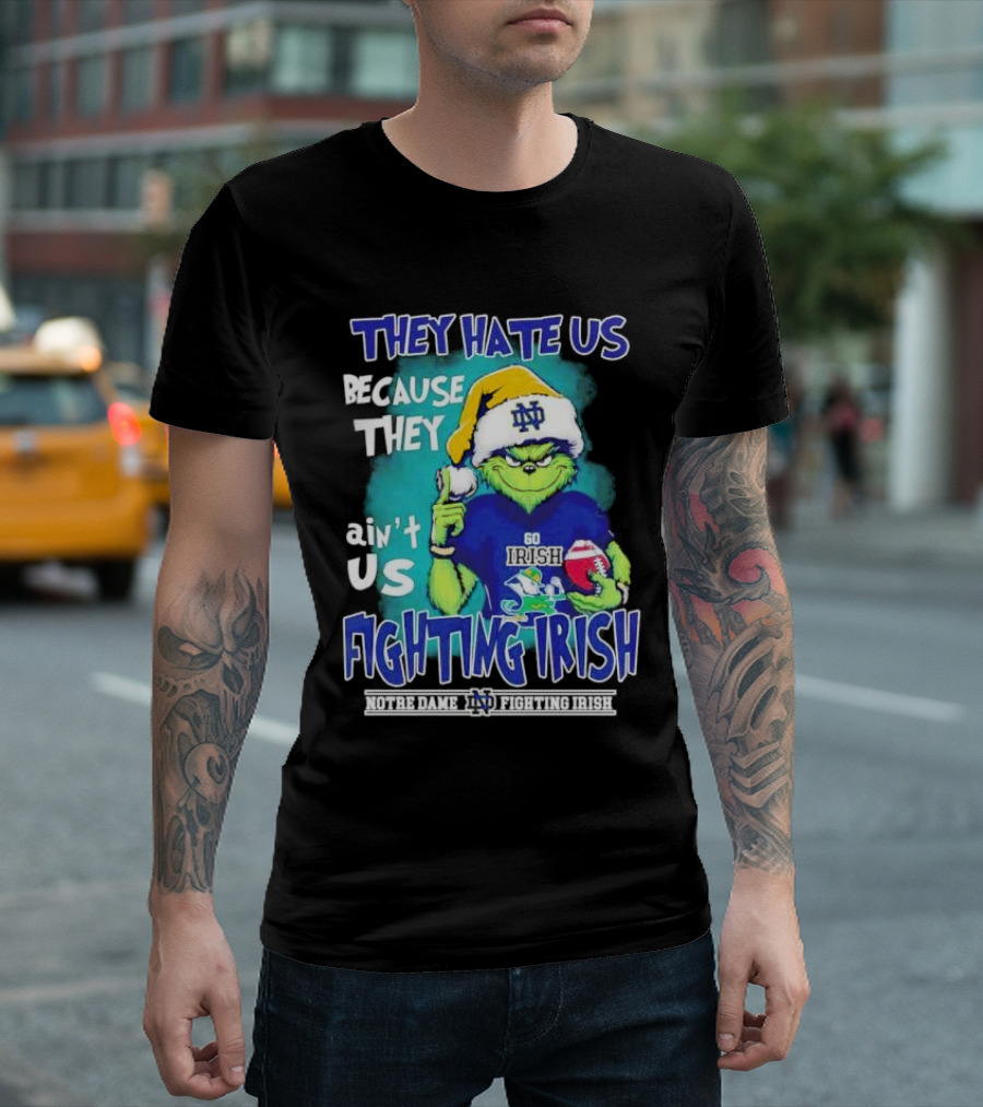 They Hate Us Because They Ain't Us Grinch Notre Dame Fighting Irish Christmas T-Shirt