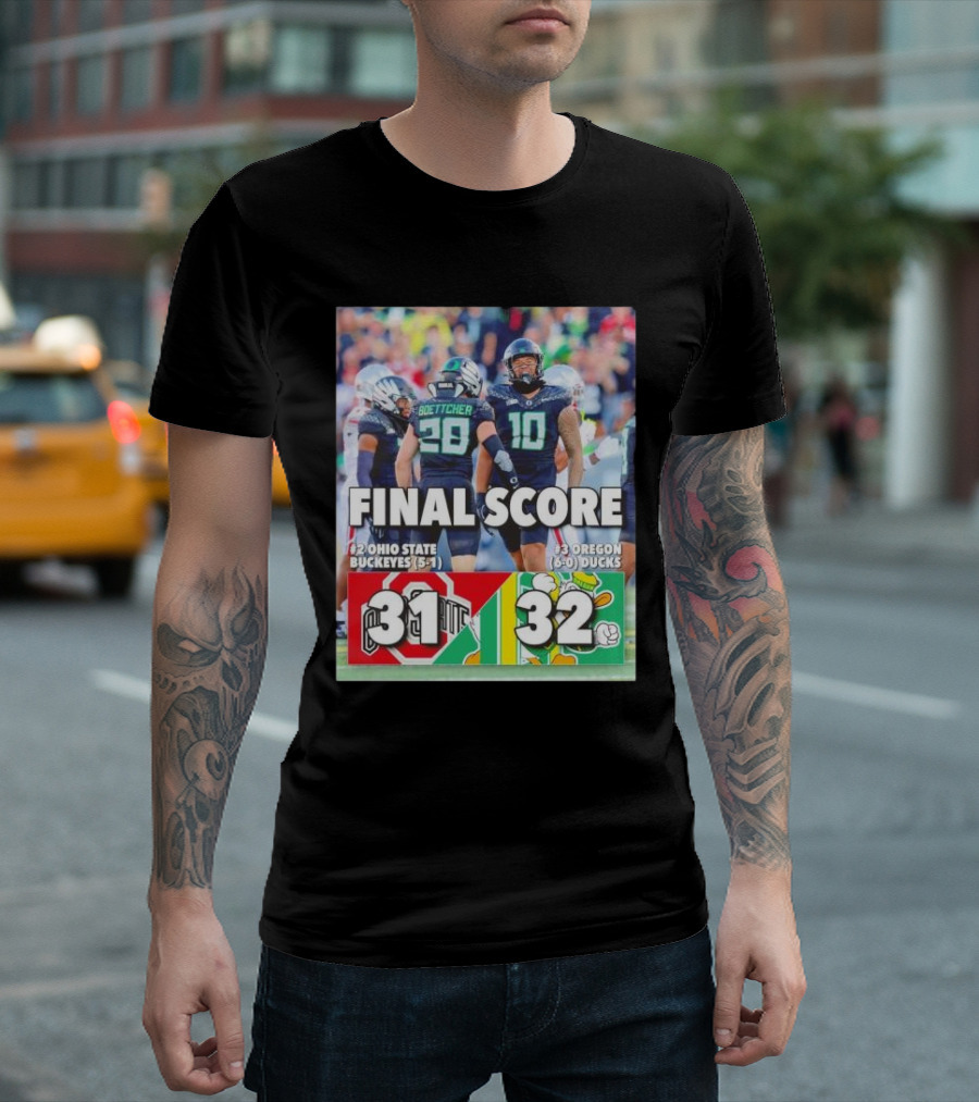 Oregon Ducks 32 Ohio State Buckeyes 31 Final Score 6-0 Ducks vs 5-1 Buckeyes T-Shirt